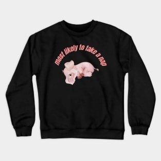 most likely to take a nap Crewneck Sweatshirt